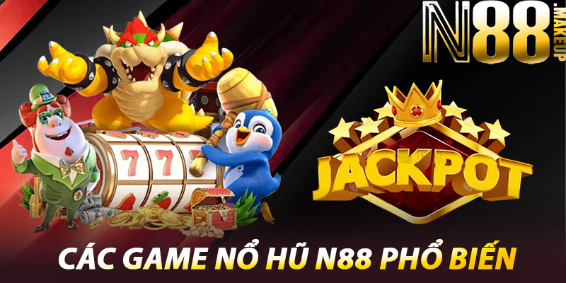 Các Game Nổ Hũ N88 Phổ Biến