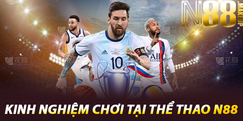 Thể Thao N88 – Sân Chơi Của Những Tín Đồ Đá Bóng 3 Kinh Nghiệm Chơi Tại Thể Thao N88